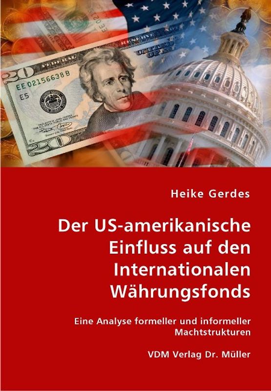 Der US-amerikanische Einfluss auf den Internationalen Währungsfonds