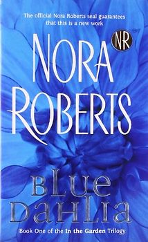 Blue Dahlia: In the Garden Trilogy - Nora Roberts