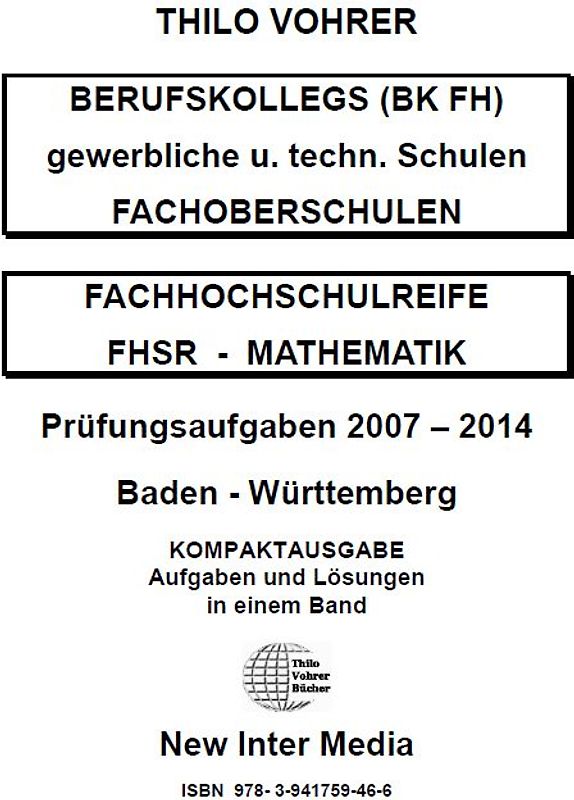 Fachhochschulreife Mathematik für gewerbliche und technische Schulen Prüfungsaufgaben 2007-2014 mit ausführlichen Lösungen
