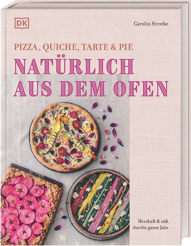 Natürlich aus dem Ofen: Pizza, Quiche, Tarte & Pie