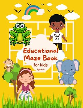 Educational Maze Book For Kids ages 4-8: Maze Activity Book With 40 Fun & Educational Maze Puzzles For Kids Ages 4 - 8 | Activity Book For Kids Fun ... Maze Activity Book for kids ages 4 to 8 years