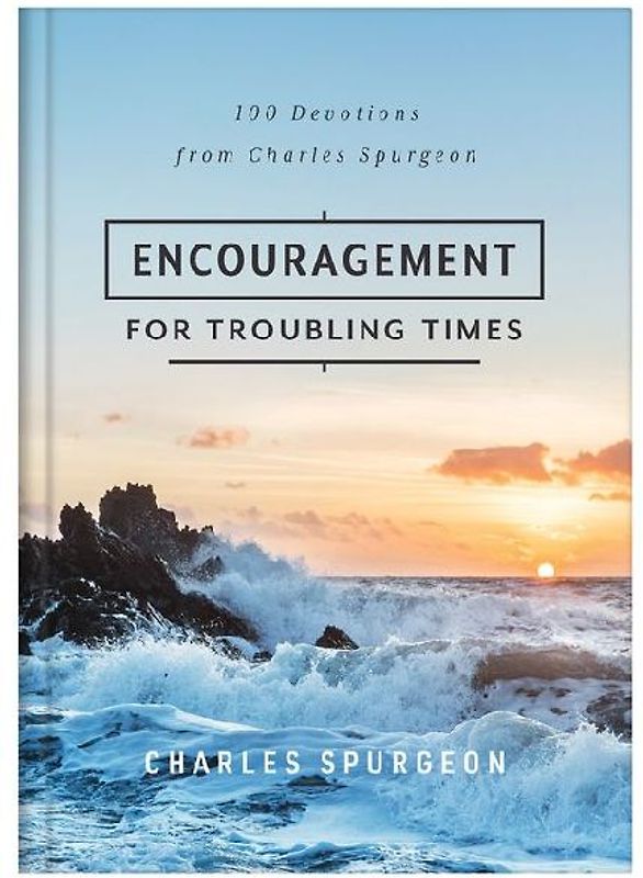 Encouragement for Troubling Times
