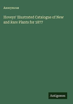 Hoveys' Illustrated Catalogue of New and Rare Plants for 1877