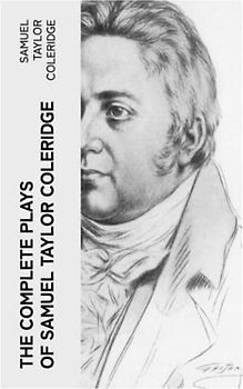 The Complete Plays of Samuel Taylor Coleridge