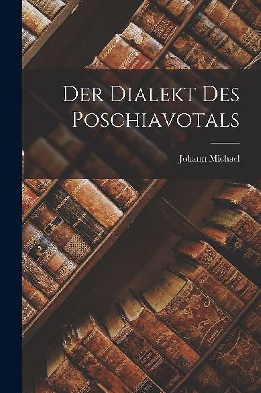 Der Dialekt des Poschiavotals