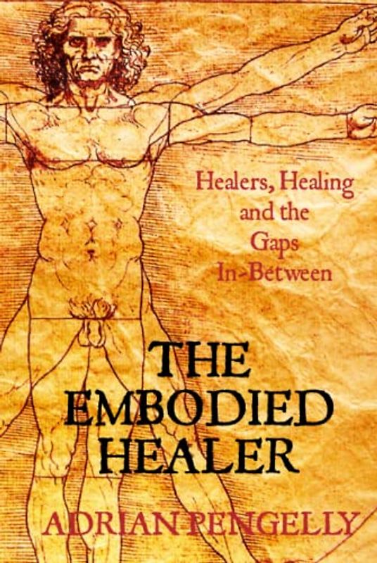 The Embodied Healer: Healing, Healers and the Gaps Inbetween