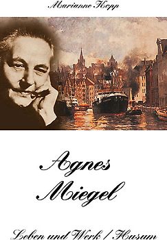 Agnes Miegel - Leben und Werk
