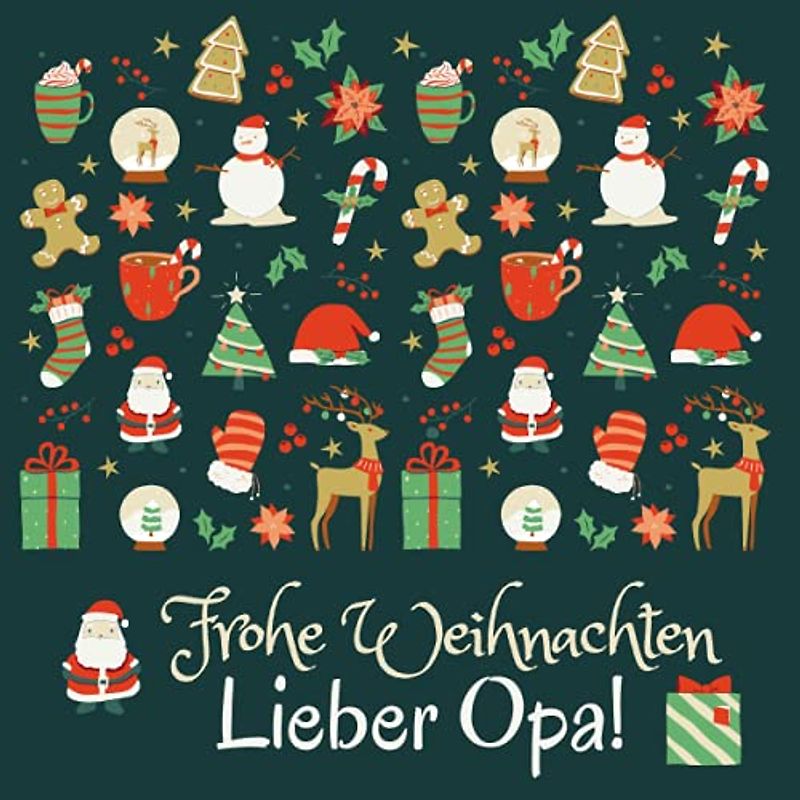 Frohe Weihnachten Lieber Opa: Geschenkbuch für Großvater zu Weihnachten mit Weihnachtssprüchen und Ausmalbildern