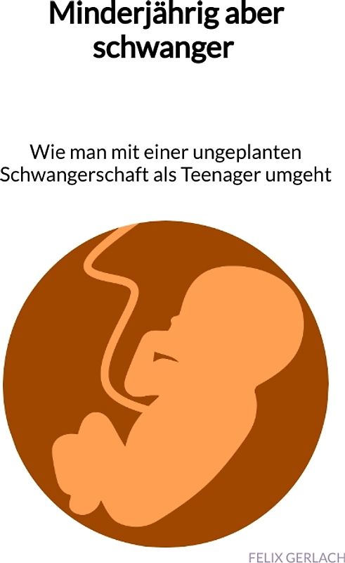 Minderjährig aber schwanger - Wie man mit einer ungeplanten Schwangerschaft als Teenanger umgeht