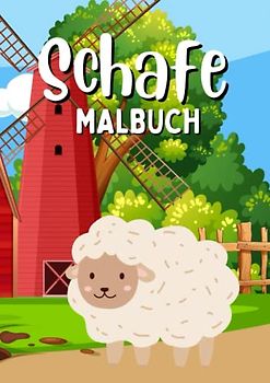 Malbuch Schafe: Schaf Malbuch für Kinder ab 4 Jahren mit 120 süßen Ausmalbildern
