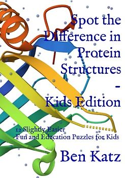 Spot the Difference in Protein Structures - Kids Edition: 12 slightly Easier Fun and Education Puzzles for Kids