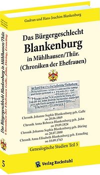 Das Bürgergeschlecht Blankenburg in Mühlhausen/Thür. - Band 5 (Chroniken der Ehefrauen)