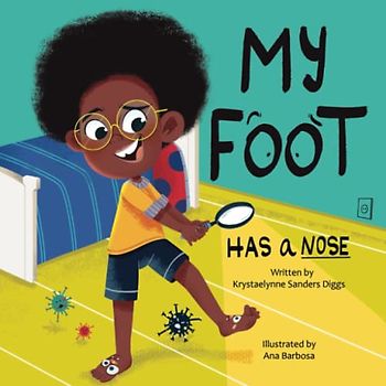 My Foot Has a Nose: A Hilarious and Educational Children's Book on Foot Hygiene and Care