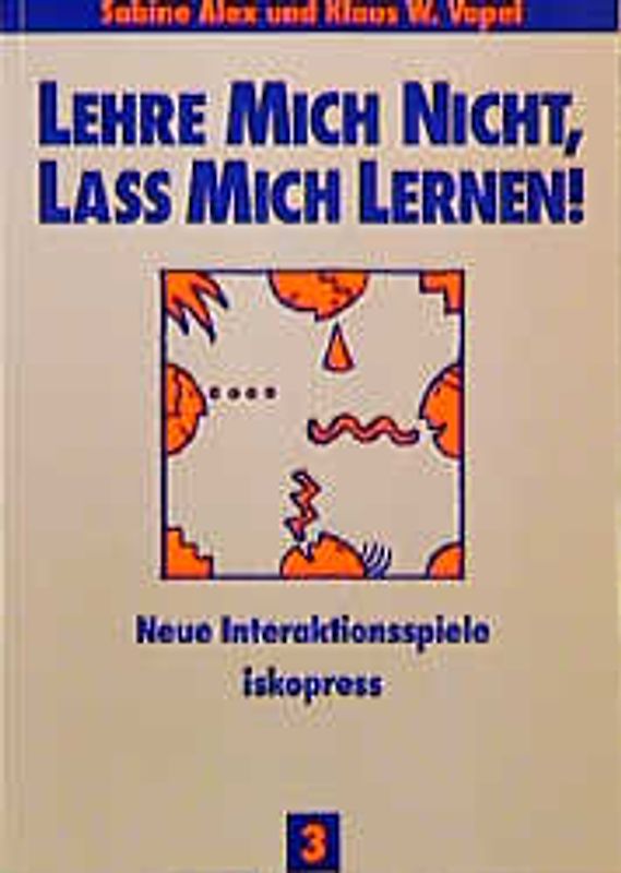 Lehre mich nicht, lass mich lernen. Neue Interaktionsspiele für Kinder und Jugendliche