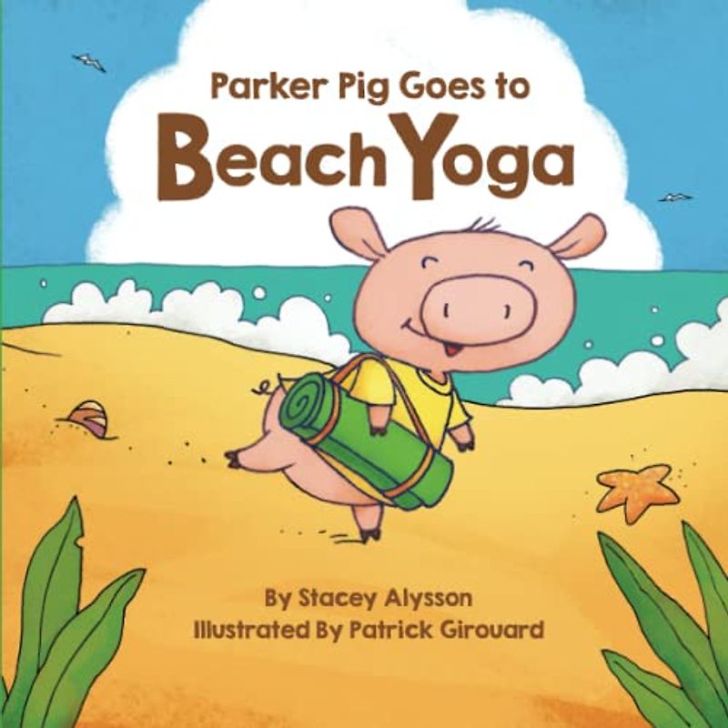 Parker Pig Goes to Beach Yoga (Parker Pig Goes to Yoga Book Series, Band 2)