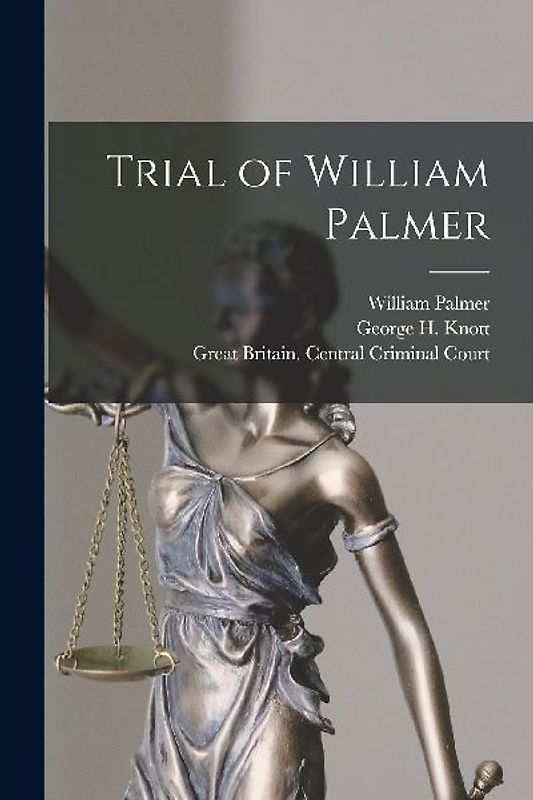 Trial of William Palmer [microform]