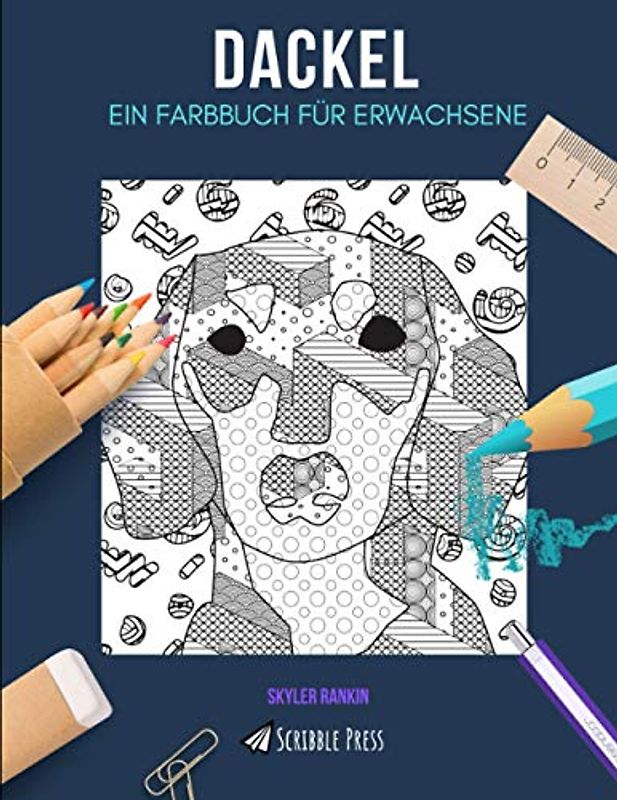 DACKEL: EIN FARBBUCH FÜR ERWACHSENE: Ein Dackel-Malbuch für Erwachsene