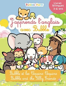 Bubble et les Copains Coquins: J'apprends l'anglais avec Bubble (Twinkle Farm Francais / Anglais)