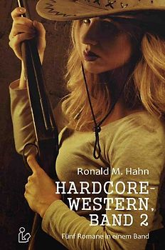 HARDCORE-WESTERN, BAND 2 - FÜNF ROMANE IN EINEM BAND
