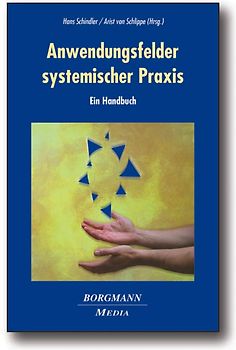 Anwendungsfelder systemischer Praxis. Ein Handbuch