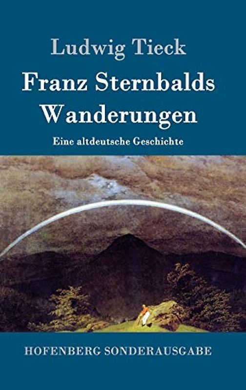 Franz Sternbalds Wanderungen: Eine altdeutsche Geschichte