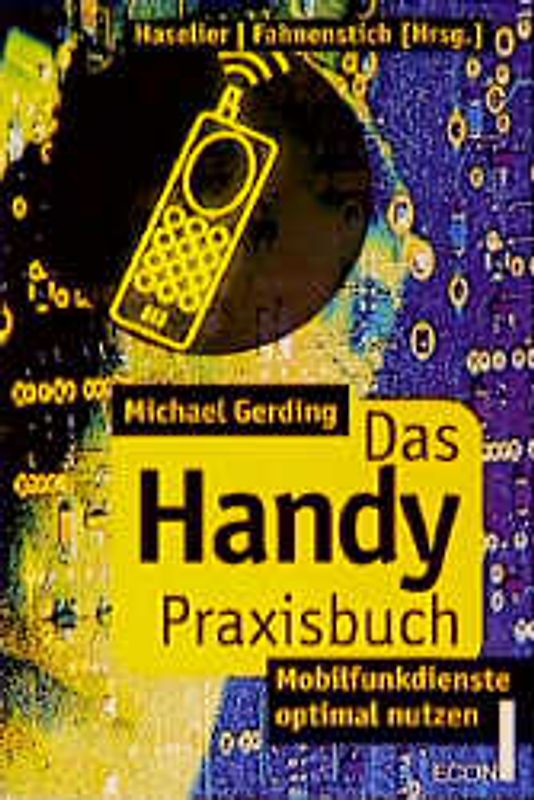 Das Handy Praxisbuch. Mobilfunkdienste optimal nutzen