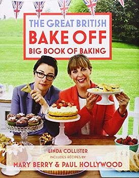 Great British Bake Off: Big Book of Baking - Collister, Linda