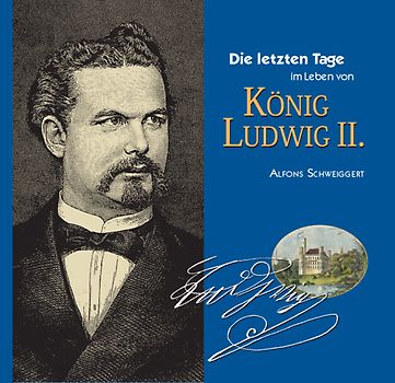 Die letzten Tage im Leben von König Ludwig II.
