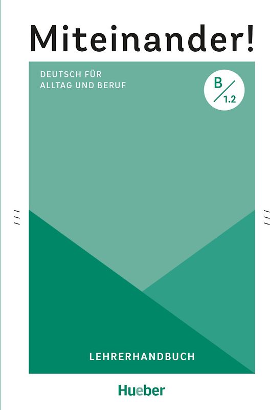 Miteinander! Deutsch für Alltag und Beruf B1.2