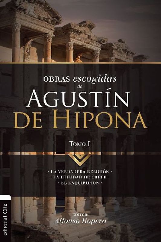 Obras escogidas de Augustín de Hipona, Tomo 1