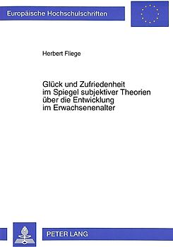Glück und Zufriedenheit im Spiegel subjektiver Theorien über die Entwicklung im Erwachsenenalter