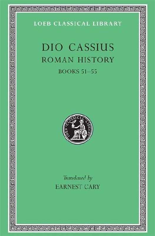 Roman History, Volume VI: Books 51-55 (Loeb Classical Library) - Dio, Cassius