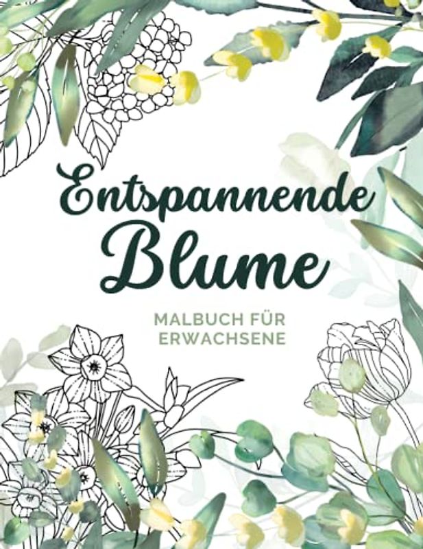 Entspannende Blume Malbuch für Erwachsene: Mehr als 100 Seiten mit Blumen, Gärten und wunderschönen Umgebungen, um Ihren Geist zu entspannen und Stress abzubauen.