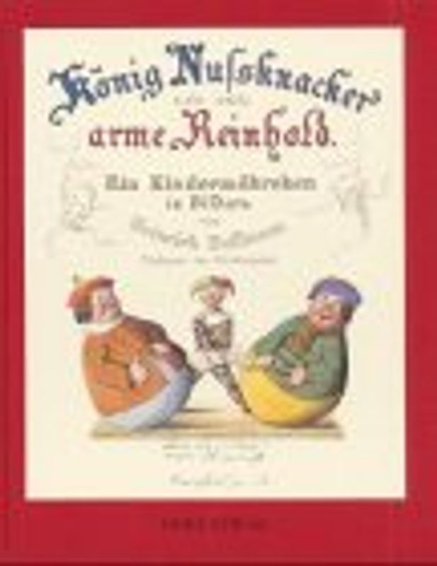 König Nussknacker und der arme Reinhold. Ein Kindermärchen in Bildern