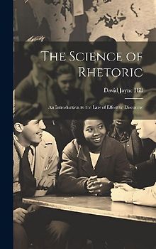 The Science of Rhetoric: An Introduction to the Law of Effective Discourse