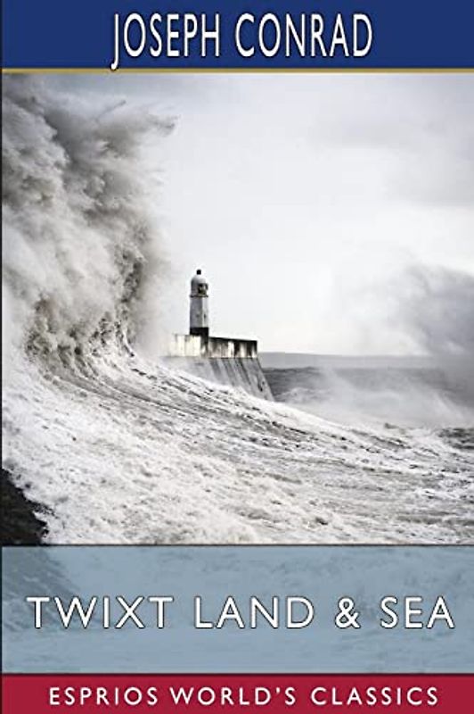 Twixt Land and Sea (Esprios Classics): Tales