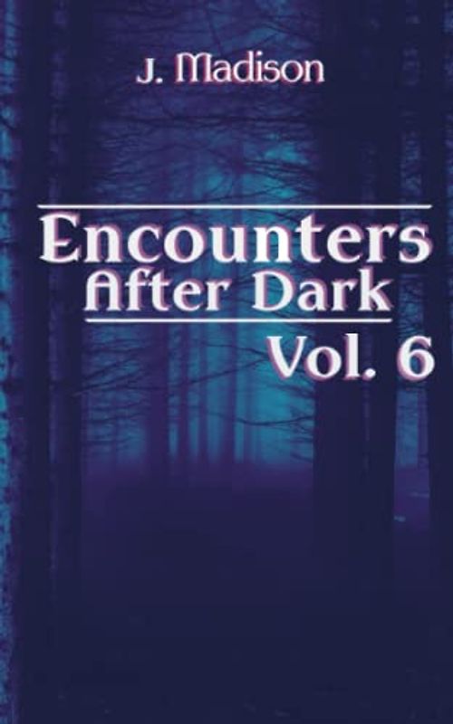 Encounters After Dark: Volume 6