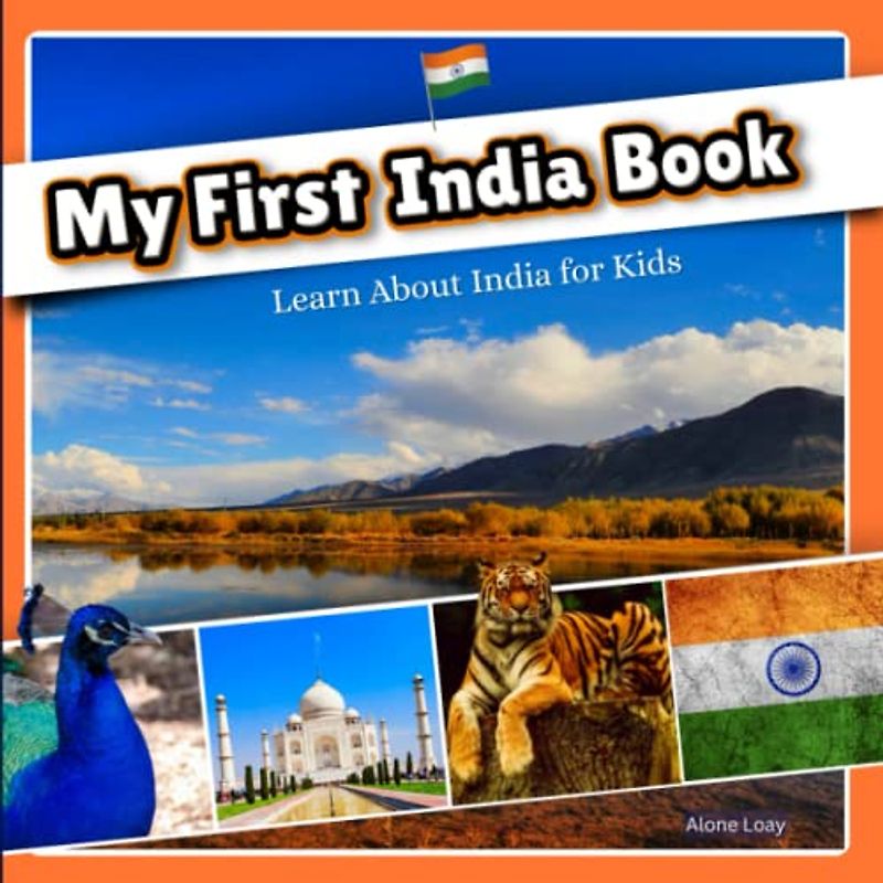 My First India Book. Learn about India for Kids: A Fun and Educational Guide to India’s History, Culture, Geography, Wildlife, and More