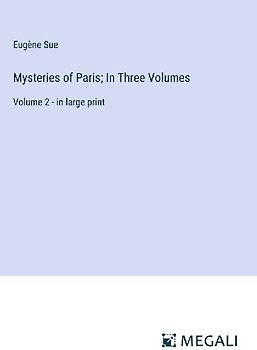 Mysteries of Paris; In Three Volumes