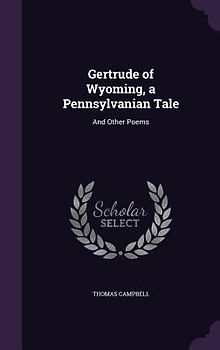Gertrude of Wyoming, a Pennsylvanian Tale