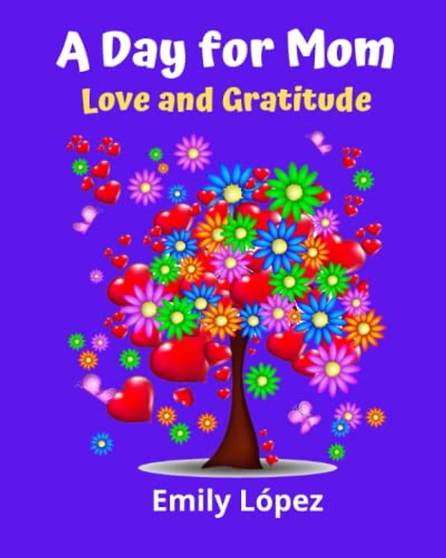 A Day for Mom: Stories that teach family values on Mother's Day:(Illustrated stories for children): (Love and Gratitude)
