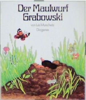 Der Maulwurf Grabowski. Ein Bilderbuch für eine heile Um-Welt