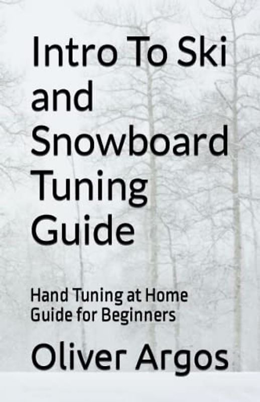 Intro To Ski and Snowboard Tuning Guide: Hand Tuning at Home Guide for Beginners