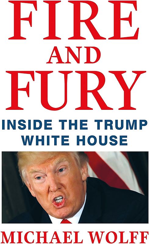 Fire and Fury: Inside the Trump White House - Michael Wolff [Hardcover]