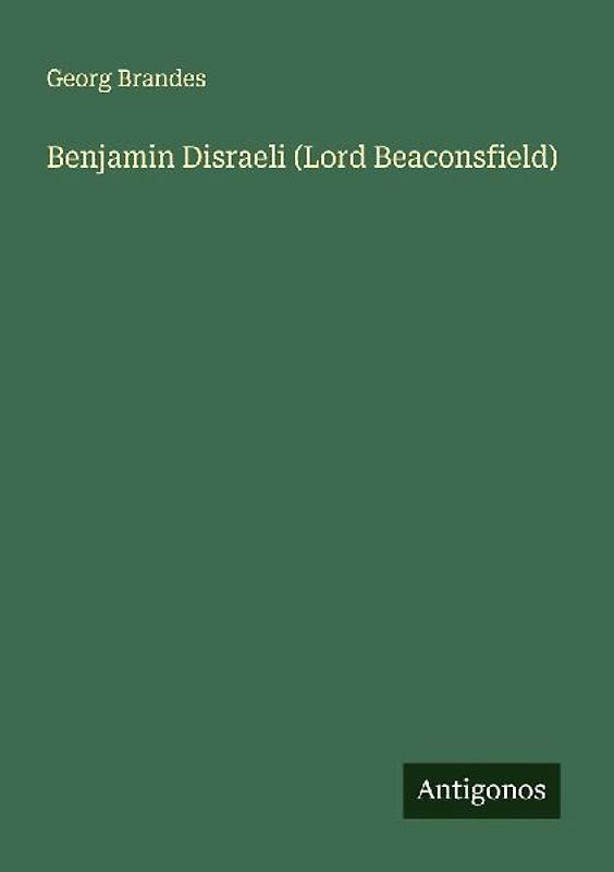 Benjamin Disraeli (Lord Beaconsfield)