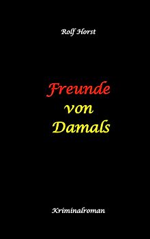 Freunde von Damals: Autismus, Befangenheit, Drogenhandel, Erpressung, Verrat, Betrug, Fremdgehen, Alleingang, Mord, Einbruch, Wut, Intuition, Spürsinn