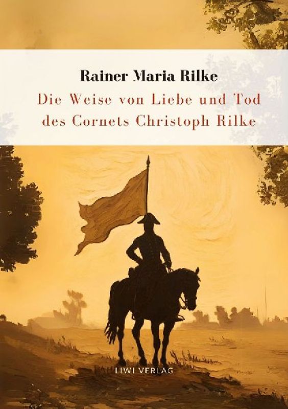 Rilke: Die Weise von Liebe und Tod des Cornets Christoph Rilke. Neuausgabe