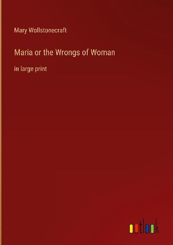 Maria or the Wrongs of Woman