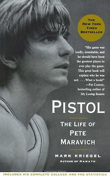 Pistol: The Life of Pete Maravich - Mark Kriegel