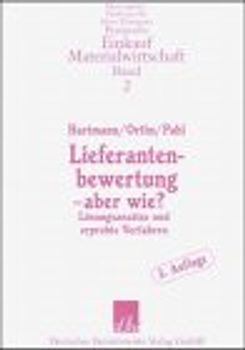 Lieferantenbewertung - aber wie?. Lösungsansätze und erprobte Verfahren
